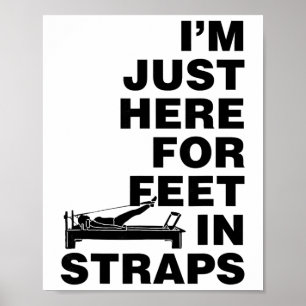 Ich bin hier nur für Füße in Gurten Pilates Yoga F Poster
