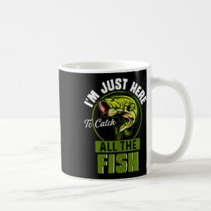 Ich bin hier nur, um alle Fische lustig zu fangen, Kaffeetasse