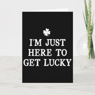 Ich bin hier nur, um am St. Patrick's Day Shamrock Karte