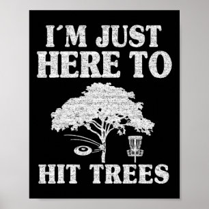 Ich bin hier nur, um Bäume zu treffen Frisbee Golf Poster