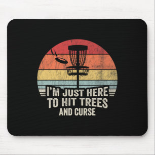 Ich bin hier nur, um Bäume zu treffen und zu fluch Mousepad