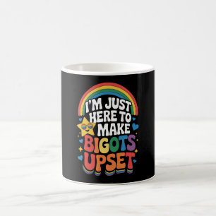 Ich bin hier nur, um Bigoten wegen LGBTQ Stolz zu  Kaffeetasse