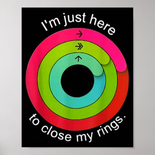 Ich bin hier nur, um meinen Ring zu schließen Poster