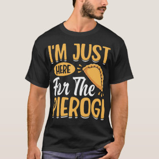Ich Bin Hier Nur Wegen Der Pierogi - Polska Polnis T-Shirt
