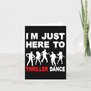 Ich bin hier nur zum Thriller-Tanz Zombie Lustig H Karte