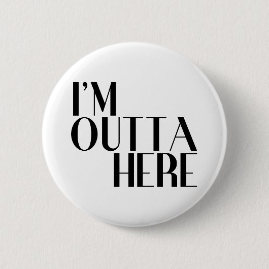 Ich bin hier raus Lustiger Abschied Button (Vorderseite)
