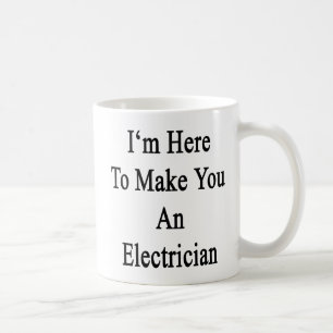 Ich bin hier, Sie einen Elektriker zu machen Kaffeetasse
