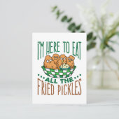 Ich bin hier, um all die frittierten Pickles Lover Postkarte (Stehend Vorderseite)