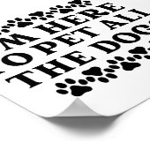 Ich bin hier, um alle Hunde zu pflücken Poster (Ecke)