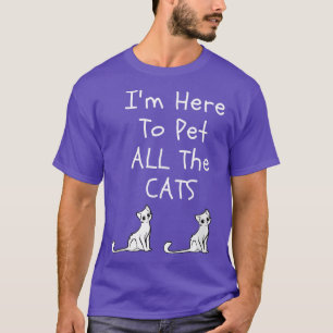Ich bin hier, um alle Katzen, Männer und Kinder, z T-Shirt