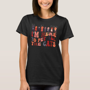 Ich bin hier, um alle Katzen zu pflücken Pfotenkat T-Shirt