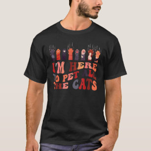 Ich bin hier, um alle Katzen zu pflücken Pfotenkat T-Shirt