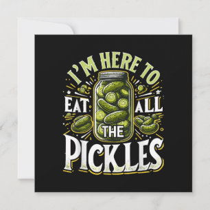 Ich bin hier, um alle Pickles Shirt Pickle Jar Pi Einladung