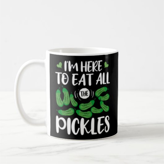 Ich bin hier, um alle Pickles zu essen Kaffeetasse (Links)