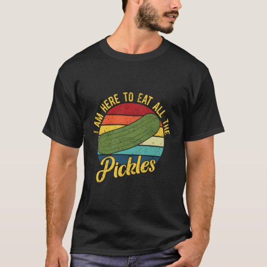 Ich bin hier, um alle Pickles zu essen T-Shirt (Vorderseite)