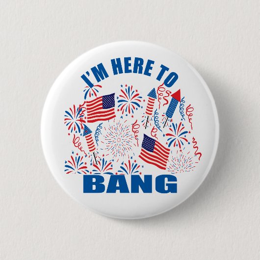 Ich bin hier, um am 4. Juli lustig zu sein Button (Vorderseite)