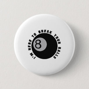 Ich bin hier, um deinen lustigen Billiard Lover Ge Button