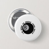 Ich bin hier, um deinen lustigen Billiard Lover Ge Button (Vorne & Hinten)