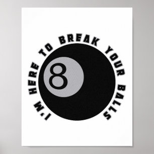 Ich bin hier, um deinen lustigen Billiard Lover Ge Poster