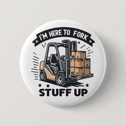 Ich bin hier, um den lustigen Gabelstaplerfahrer a Button (Vorderseite)