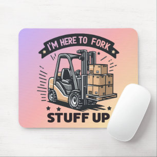 Ich bin hier, um den lustigen Gabelstaplerfahrer a Mousepad