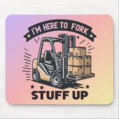 Ich bin hier, um den lustigen Gabelstaplerfahrer a Mousepad (Vorne)