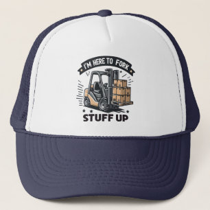 Ich bin hier, um den lustigen Gabelstaplerfahrer a Truckerkappe