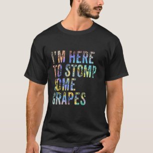 Ich bin hier, um die Trauben zu stillen Funny Wine T-Shirt