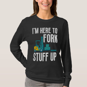 Ich bin hier, um die zertifizierte Gabelstaplerope T-Shirt