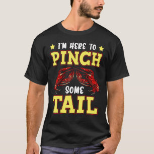 Ich bin hier, um einen Schwanz Crawfish Crawfish F T-Shirt