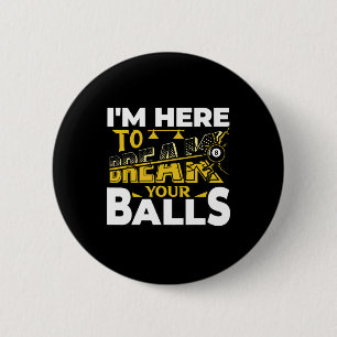 Ich bin hier, um Ihr Pool Billard Player Funny zu Button