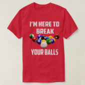Ich bin hier, um Ihre Balls Pool Funny Billard zu  T-Shirt (Design vorne)