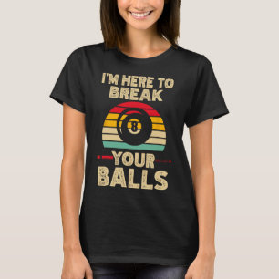 Ich bin hier, um Ihre Billard Pool Retro Vintag zu T-Shirt