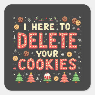 Ich bin hier, um Ihre Cookies zu löschen, hässlich Quadratischer Aufkleber