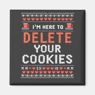 Ich bin hier, um Ihre Cookies zu löschen Ugly Xmas Magnet