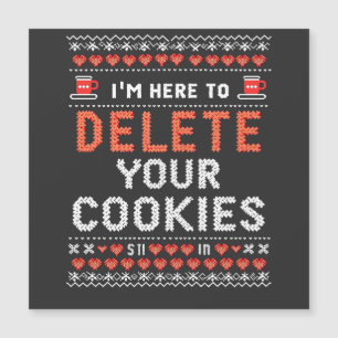 Ich bin hier, um Ihre Cookies zu löschen Ugly Xmas Magnetkarte