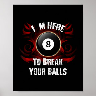 Ich bin hier, um Ihre lustigen Billard zu brechen Poster