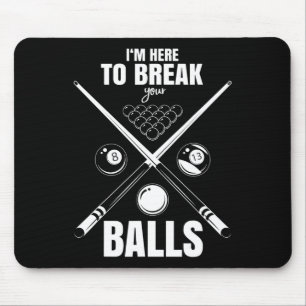 Ich bin hier, um Ihre sarkastische Billiard zu bre Mousepad