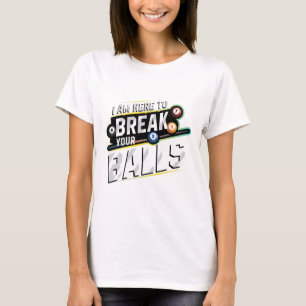 Ich bin hier, um Ihren - Billard Snooker Player zu T-Shirt