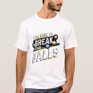 Ich bin hier, um Ihren - Billard Snooker Player zu T-Shirt