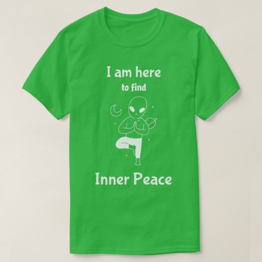 Ich bin hier, um inneren Frieden zu finden 1 T-Shirt (Design vorne)