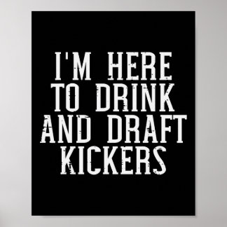 Ich bin hier, um Kickers Funny Draft Party Fantasy Poster