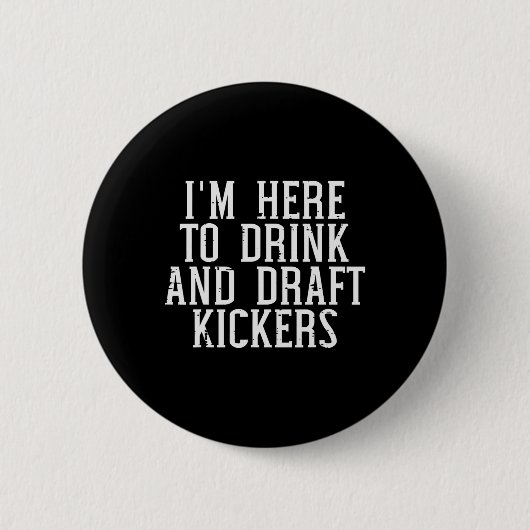 Ich bin hier, um Kickers lustige Draft-Party Fanta Button (Vorderseite)