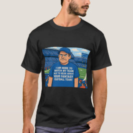 Ich bin hier, um mein Team zu sehen, nicht um über T-Shirt