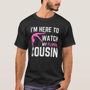 Ich bin hier, um meine Flippin Cousin Gymnast Brot T-Shirt