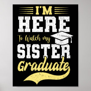Ich bin hier um meine Schwester Graduated 2025 Gra Poster