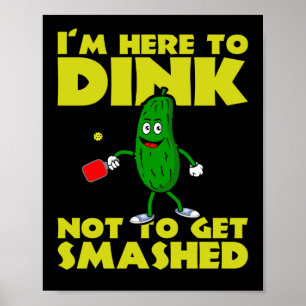 Ich bin hier, um nicht zu zerschlagen Pickleball Poster
