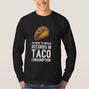 Ich bin hier, um Platten im Taco-Konsum zu brechen T-Shirt