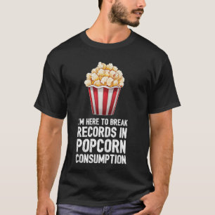 Ich bin hier, um Platten in Popcornkonsum zu brech T-Shirt
