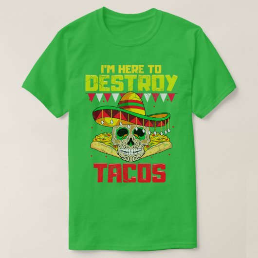Ich bin hier, um Tacos mexikanisches Essen zu zers T-Shirt (Design vorne)